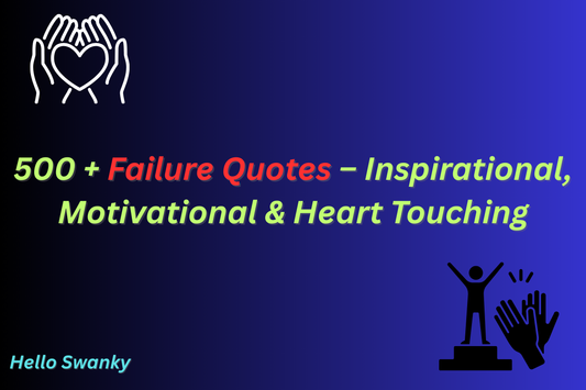 500 + Failure Quotes – Inspirational, Motivational & Heart Touching