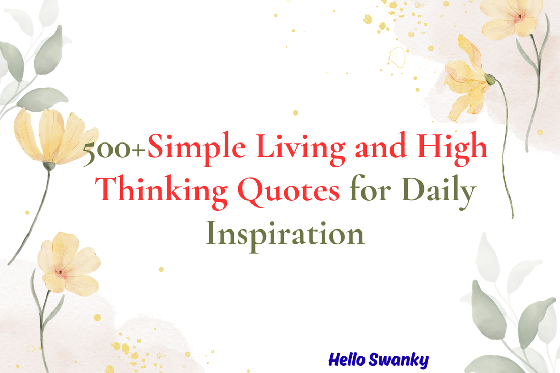 500+Simple Living and High Thinking Quotes for Daily Inspiration