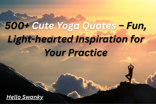 500+ Cute Yoga Quotes – Fun, Light-hearted Inspiration for Your Practice