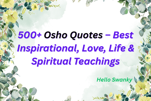 500+ Osho Quotes – Best Inspirational, Love, Life & Spiritual Teachings