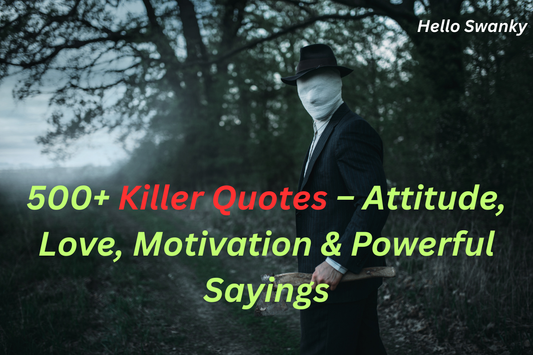 500+ Killer Quotes – Attitude, Love, Motivation & Powerful Sayings