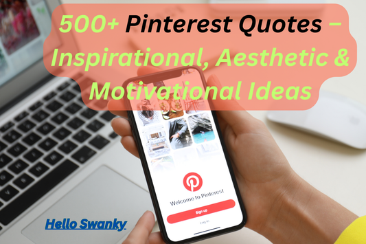 500+ Pinterest Quotes – Inspirational, Aesthetic & Motivational Ideas