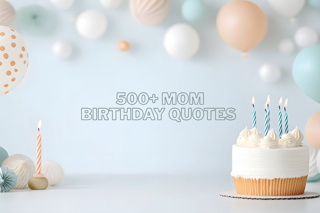 500+ Mom Birthday Quotes for Emotional That Truly Say It All