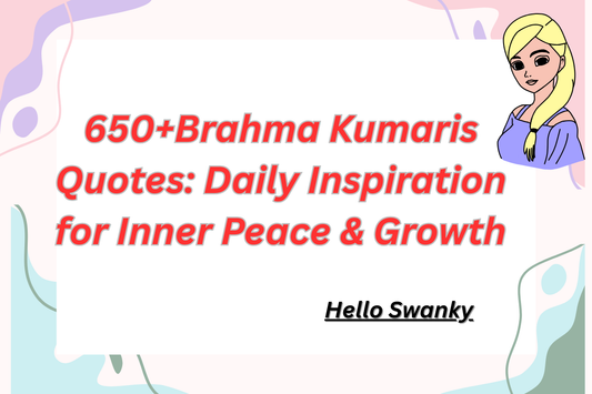 650+Brahma Kumaris Quotes: Daily Inspiration for Inner Peace & Growth