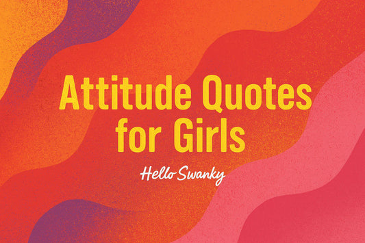 350+ Attitude Quotes for Girls to Embrace Power and Confidence