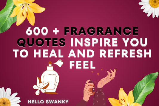 600 + Fragrance Quotes Inspire You To Heal and Refresh feel