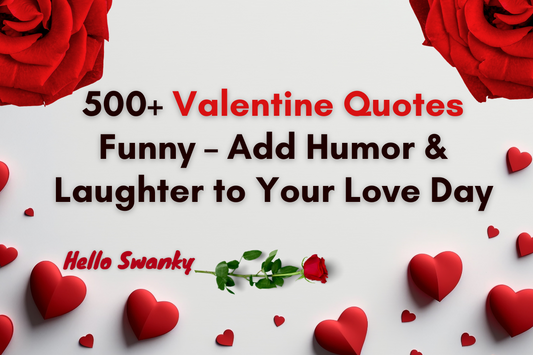 500+ Valentine Quotes Funny  – Add Humor & Laughter to Your Love Day