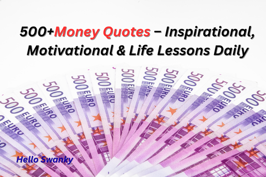 500+Money Quotes – Inspirational, Motivational & Life Lessons Daily