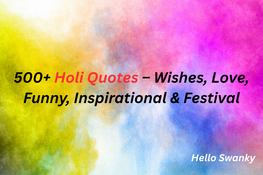 500+ Holi Quotes – Wishes, Love, Funny, Inspirational & Festival