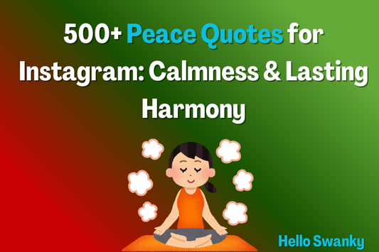 500+ Peace Quotes for Instagram: Calmness & Lasting Harmony