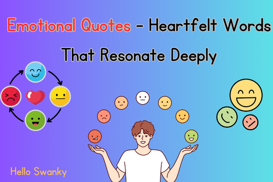 500+ Emotional Quotes – Heartfelt Words That Resonate Deeply.