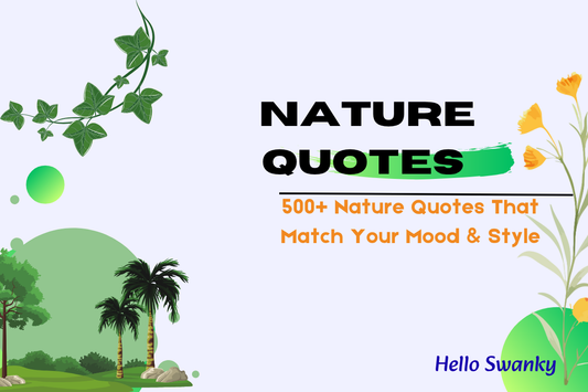 500+ Nature Quotes That Match Your Mood & Style