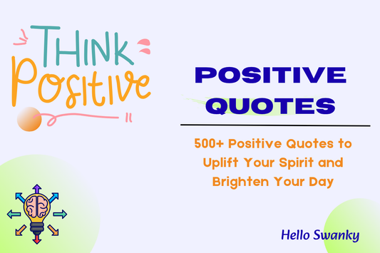 500+ Positive Quotes to Uplift Your Spirit and Brighten Your Day