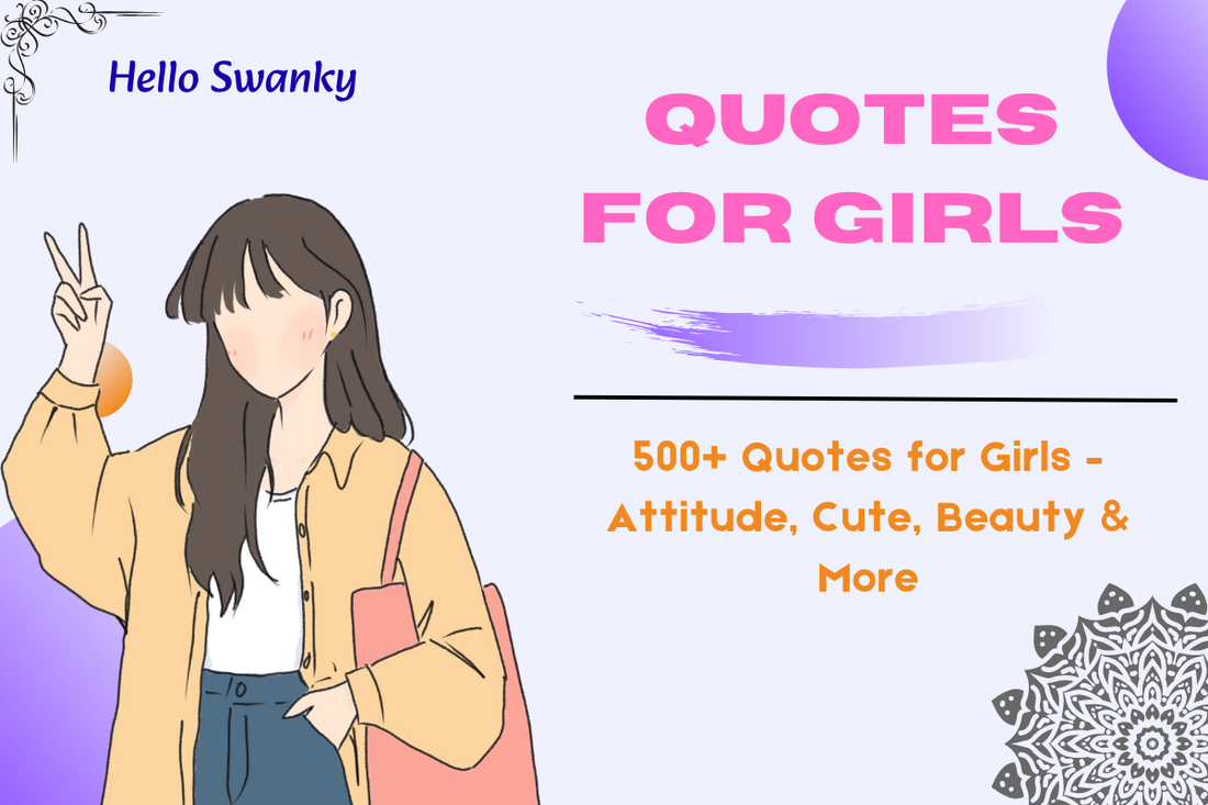 500+ Quotes for Girls – Attitude, Cute, Beauty & More