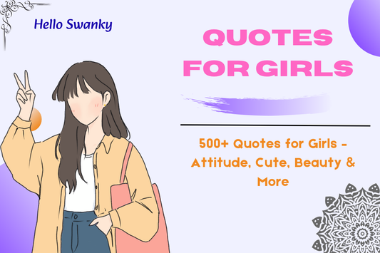 500+ Quotes for Girls – Attitude, Cute, Beauty & More