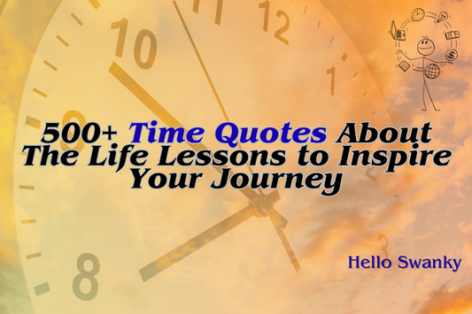 500+ Time Quotes About The Life Lessons to Inspire Your Journey