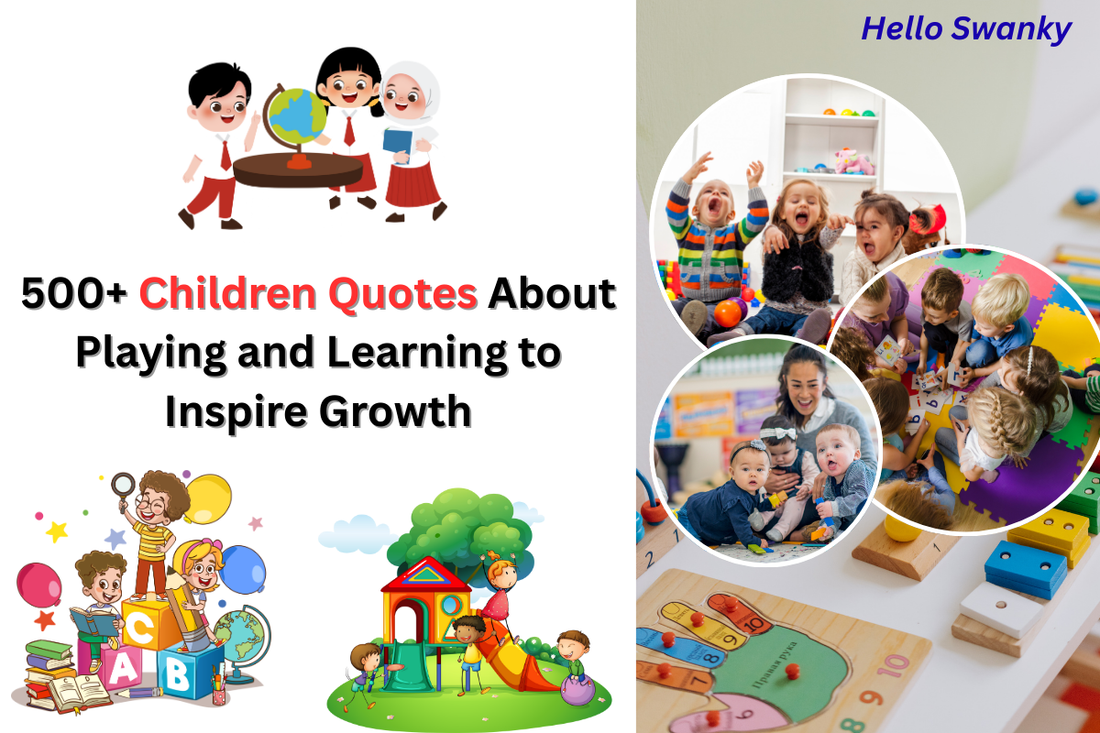 500+ Children Quotes About Playing and Learning to Inspire Growth