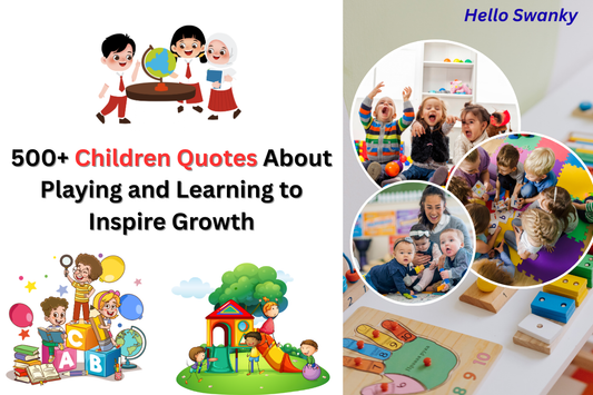 500+ Children Quotes About Playing and Learning to Inspire Growth