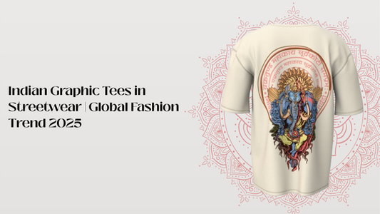 Indian Graphic Tees in Streetwear | Global Fashion Trend 2025