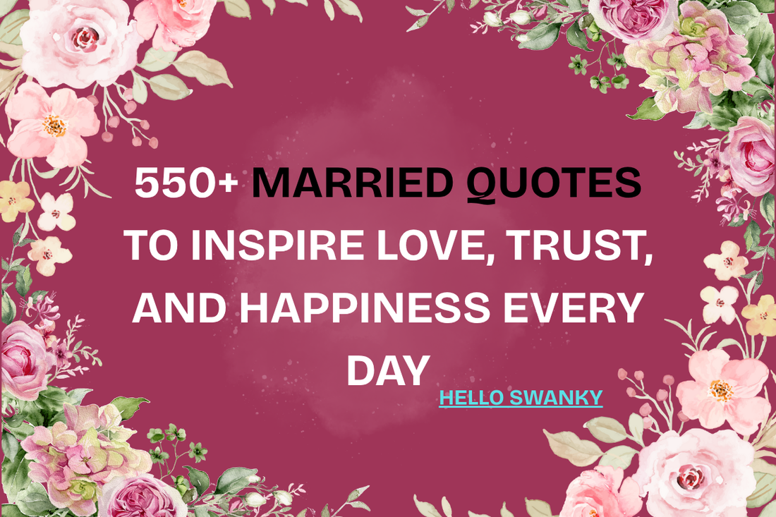 550+ Married Quotes to Inspire Love, Trust, and Happiness Every Day