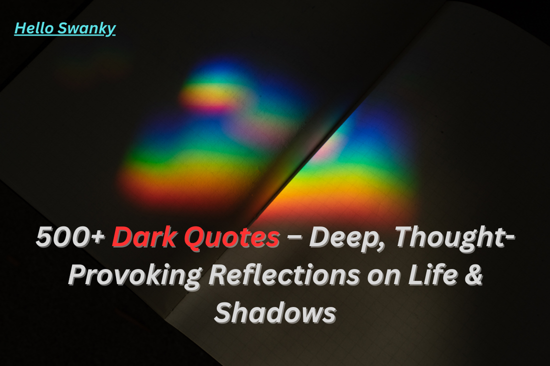 500+ Dark Quotes – Deep, Thought-Provoking Reflections on Life & Shadows