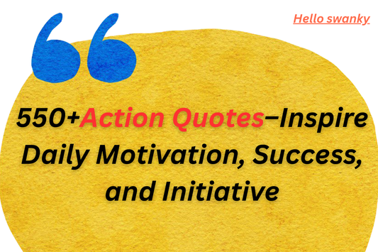 550+Action Quotes–Inspire Daily Motivation, Success, and Initiative