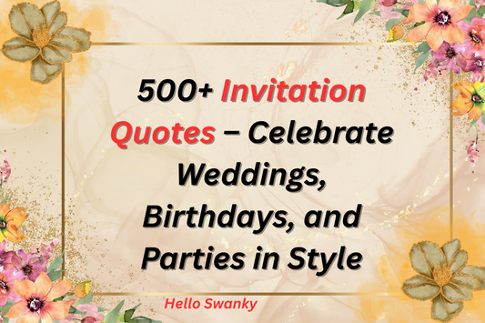 500+ Invitation Quotes – Celebrate Weddings, Birthdays, and Parties in Style