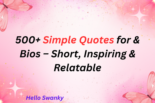 500+ Simple Quotes for & Bios – Short, Inspiring & Relatable
