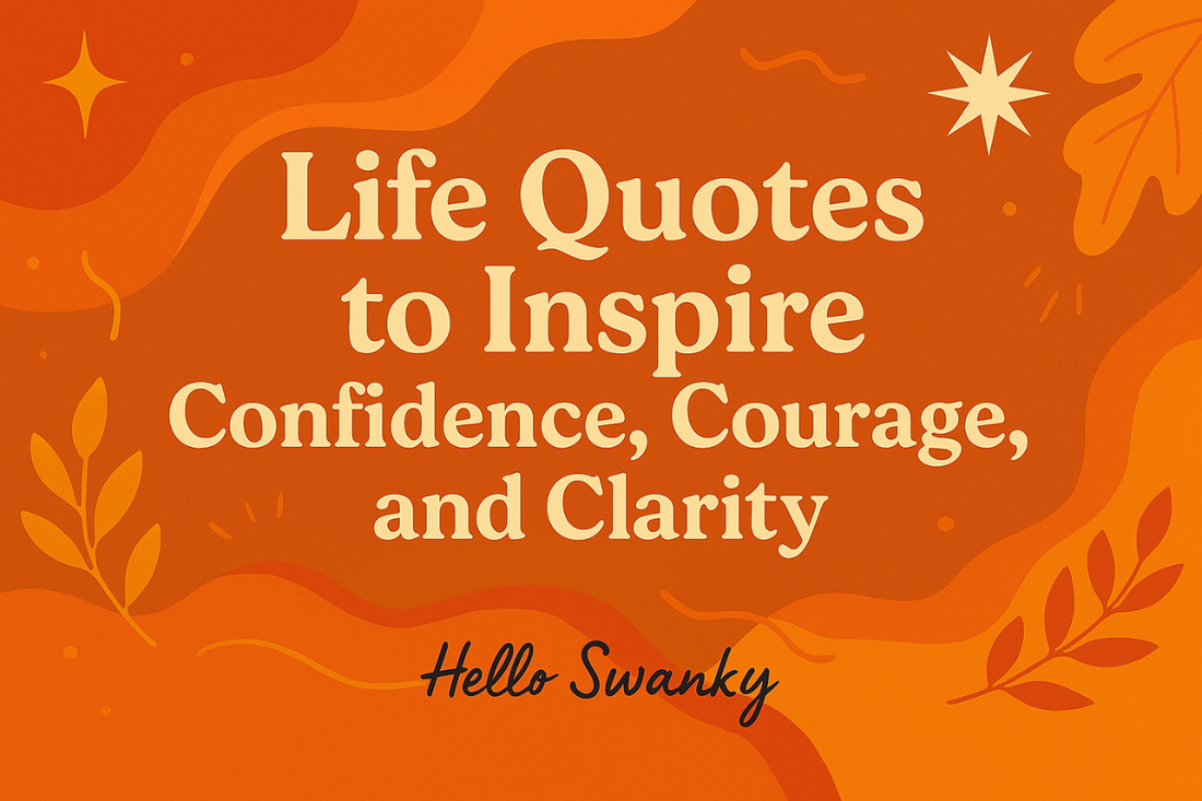 600+ Life Quotes to Inspire Strength, Gratitude, and Growth