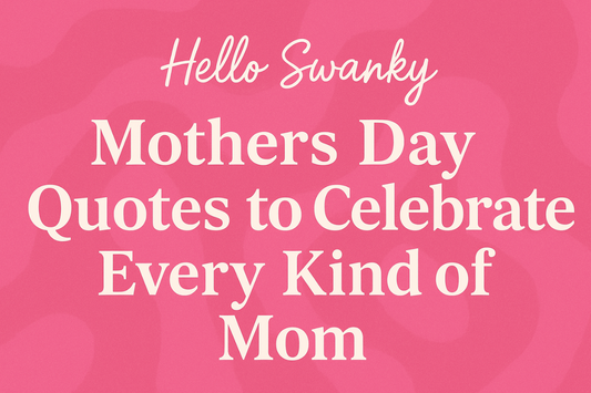 250+ Mothers Day Quotes to Celebrate Every Kind of Mom