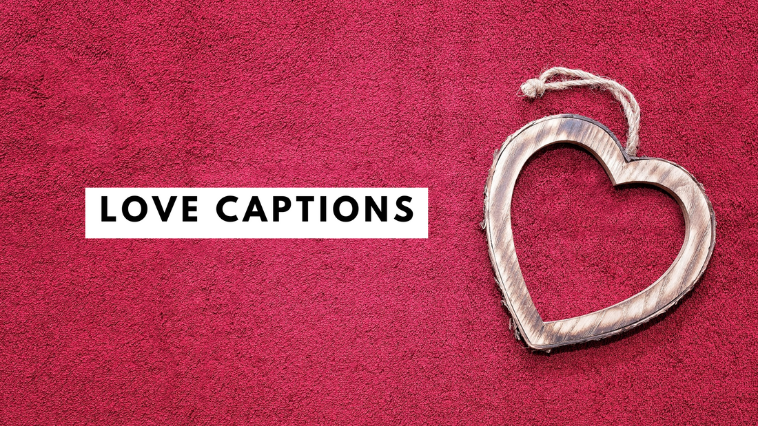 Love Captions – Romantic, Sweet & Heartfelt Instagram Quotes