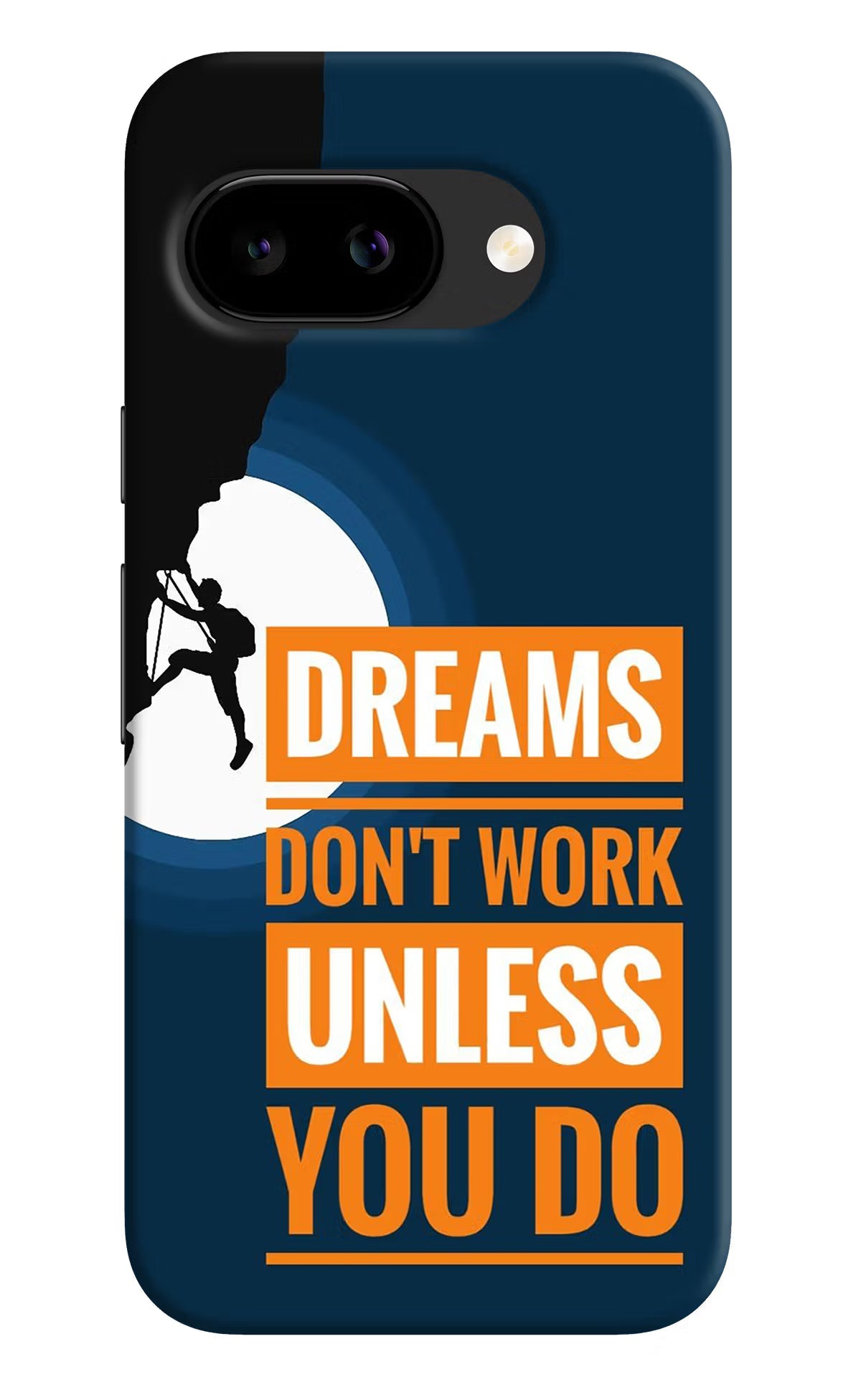 Dreams Don't Work Unless You Do Google Pixel 9a Back Cover Hard Case - Hello Swanky