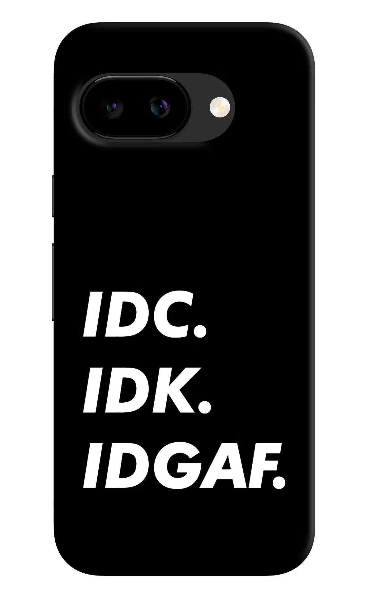 Idc Idk Idgaf Google Pixel 9a Back Cover Hard Case - Hello Swanky