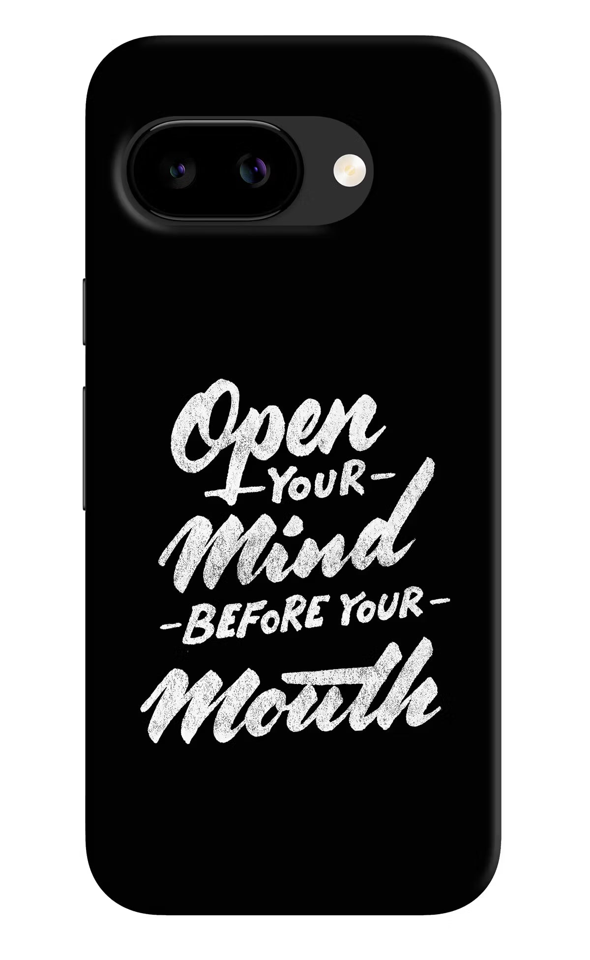 Open Your Mind Before Your Mouth Google Pixel 9a Back Cover Hard Case - Hello Swanky