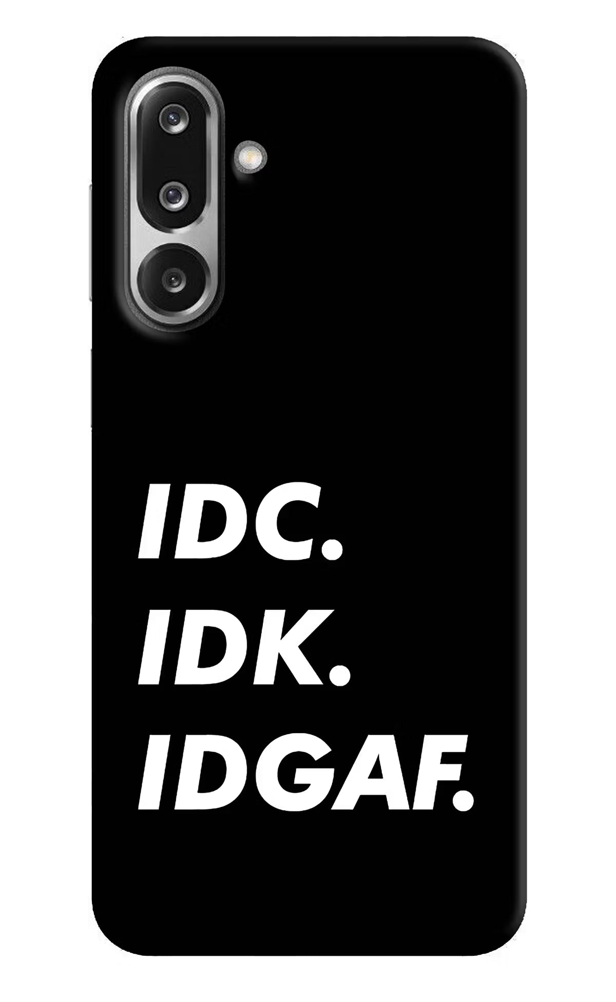 Idc Idk Idgaf Samsung F36 5G Back Cover