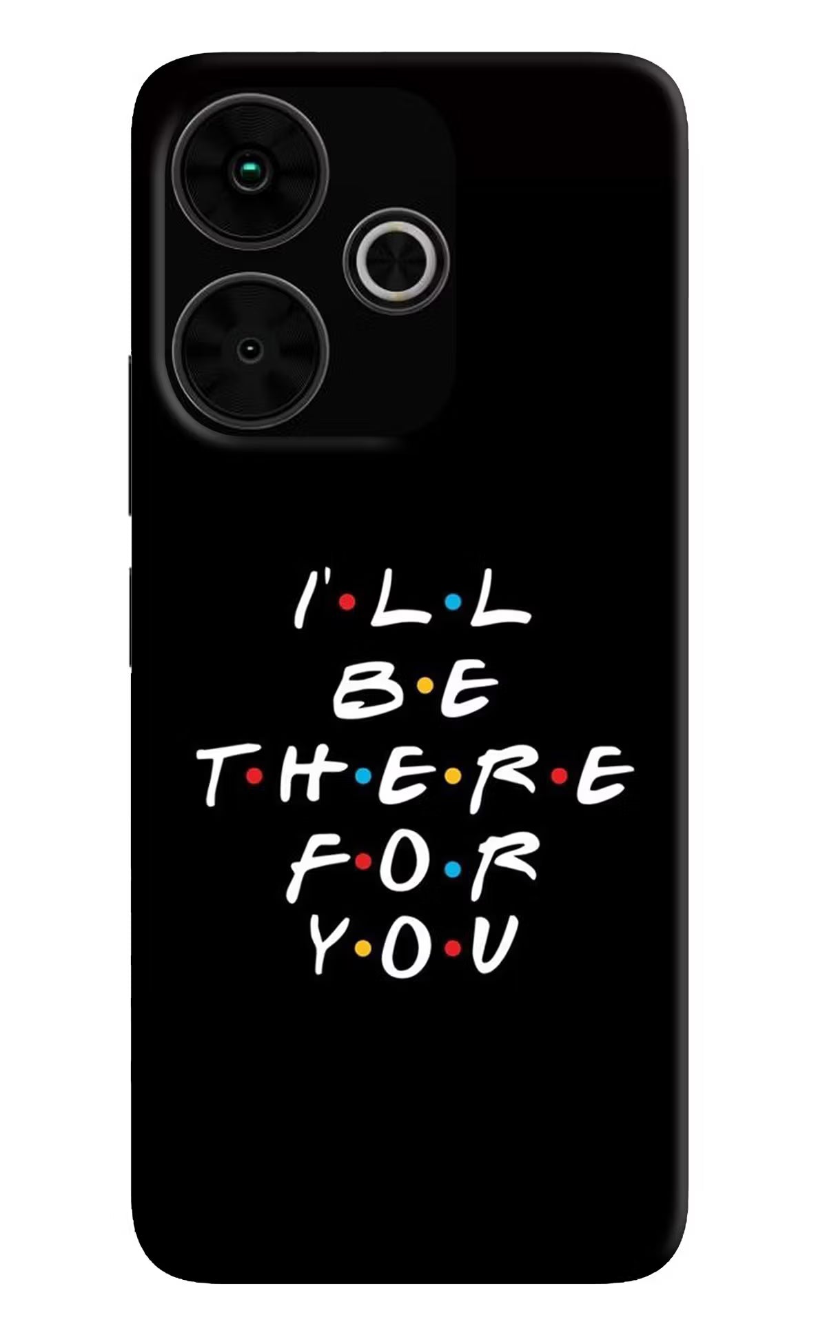 I'll Be There For You Poco M6 Plus 5G Back Cover