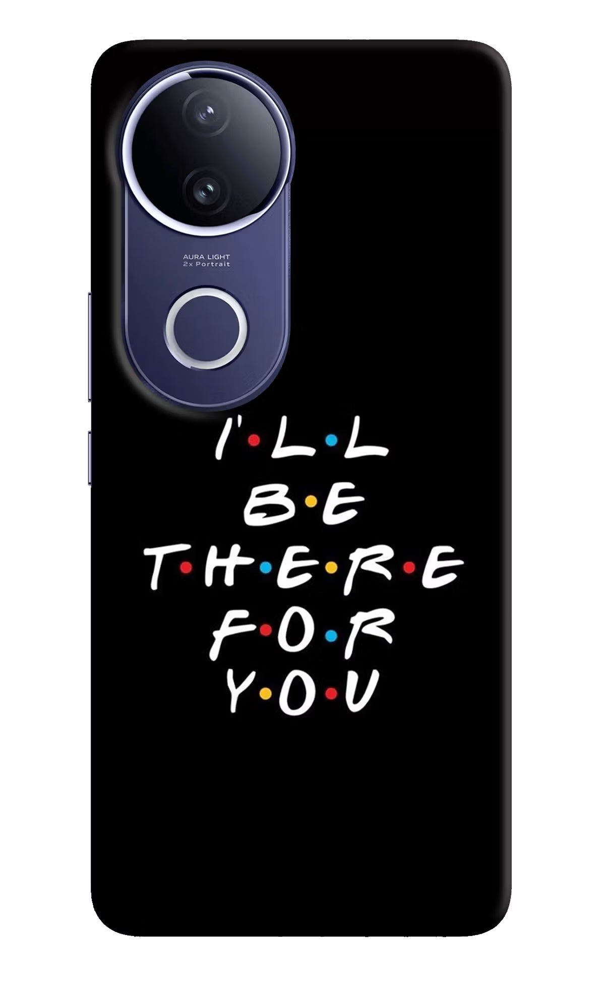 I'll Be There For You Vivo V50e 5G Back Cover