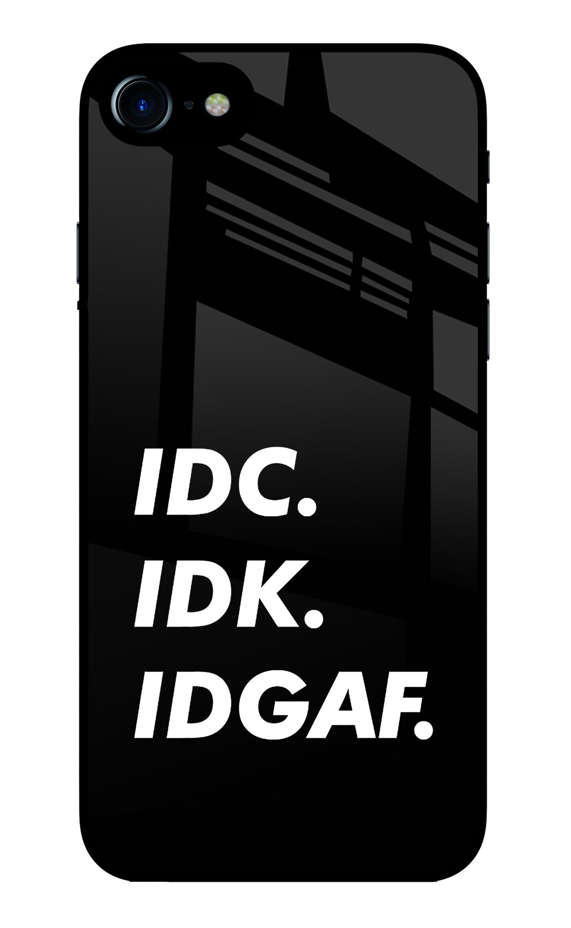 Idc Idk Idgaf iPhone 7/7s Back Cover
