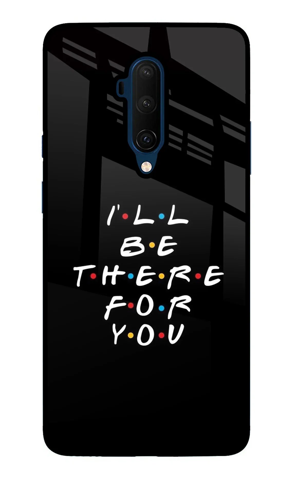 I'll Be There For You Oneplus 7T Pro Back Cover