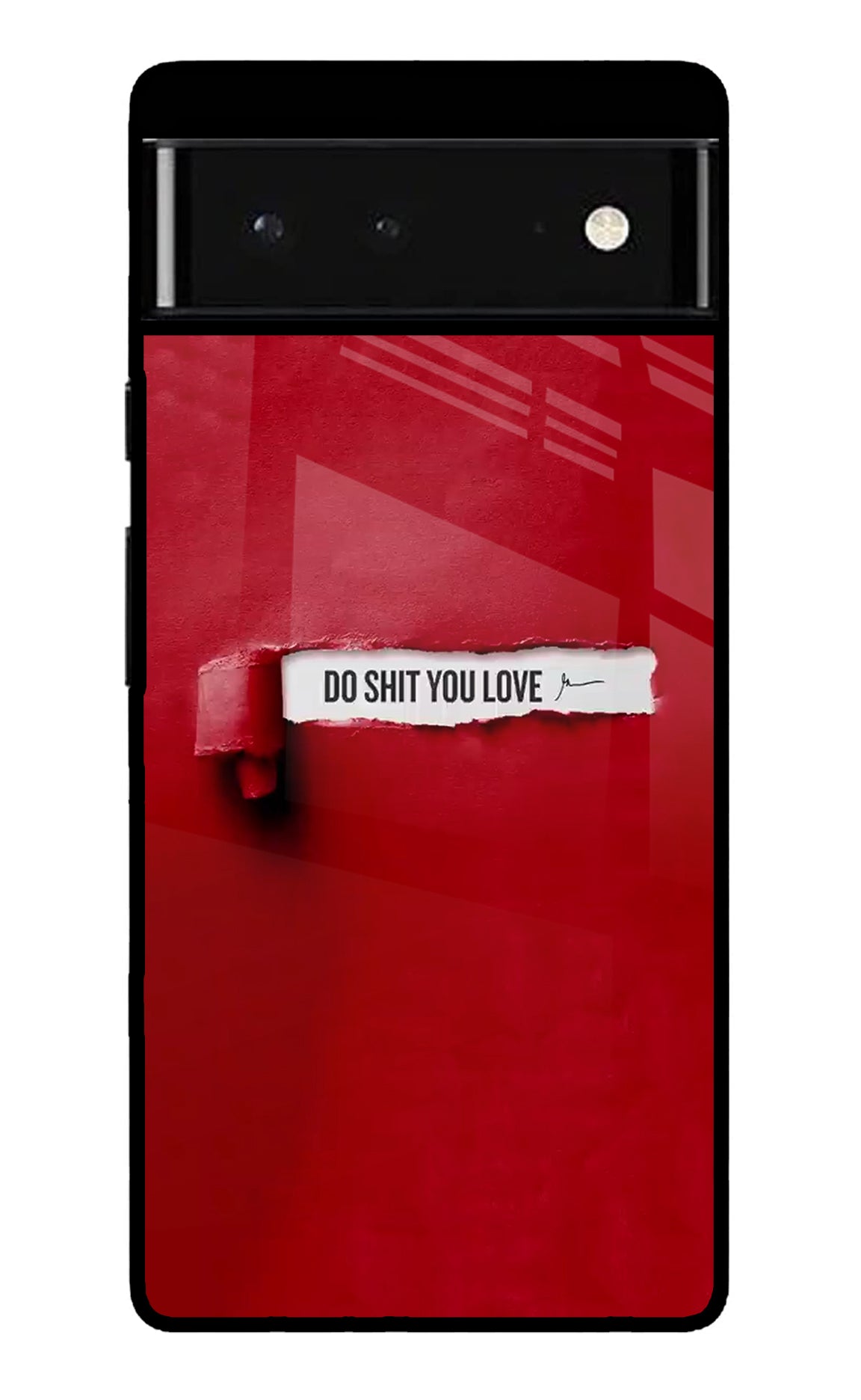 Do Shit You Love Google Pixel 6 Back Cover