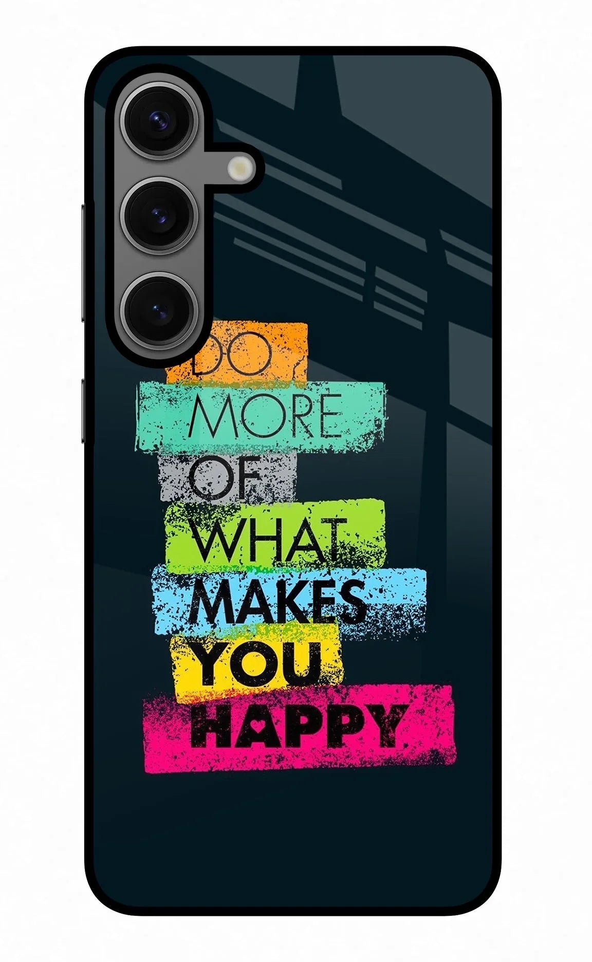 Do More Of What Makes You Happy Samsung S24 Plus Glass Case