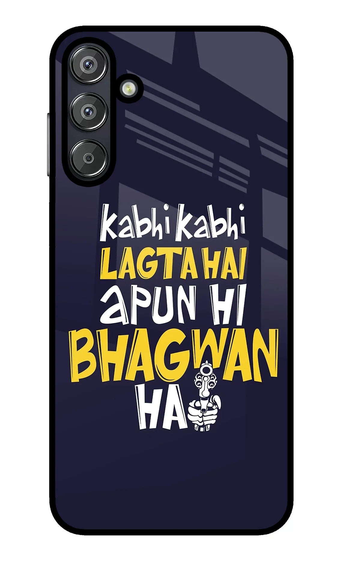 Kabhi Kabhi Lagta Hai Apun Hi Bhagwan Hai Samsung F15 5G Glass Case