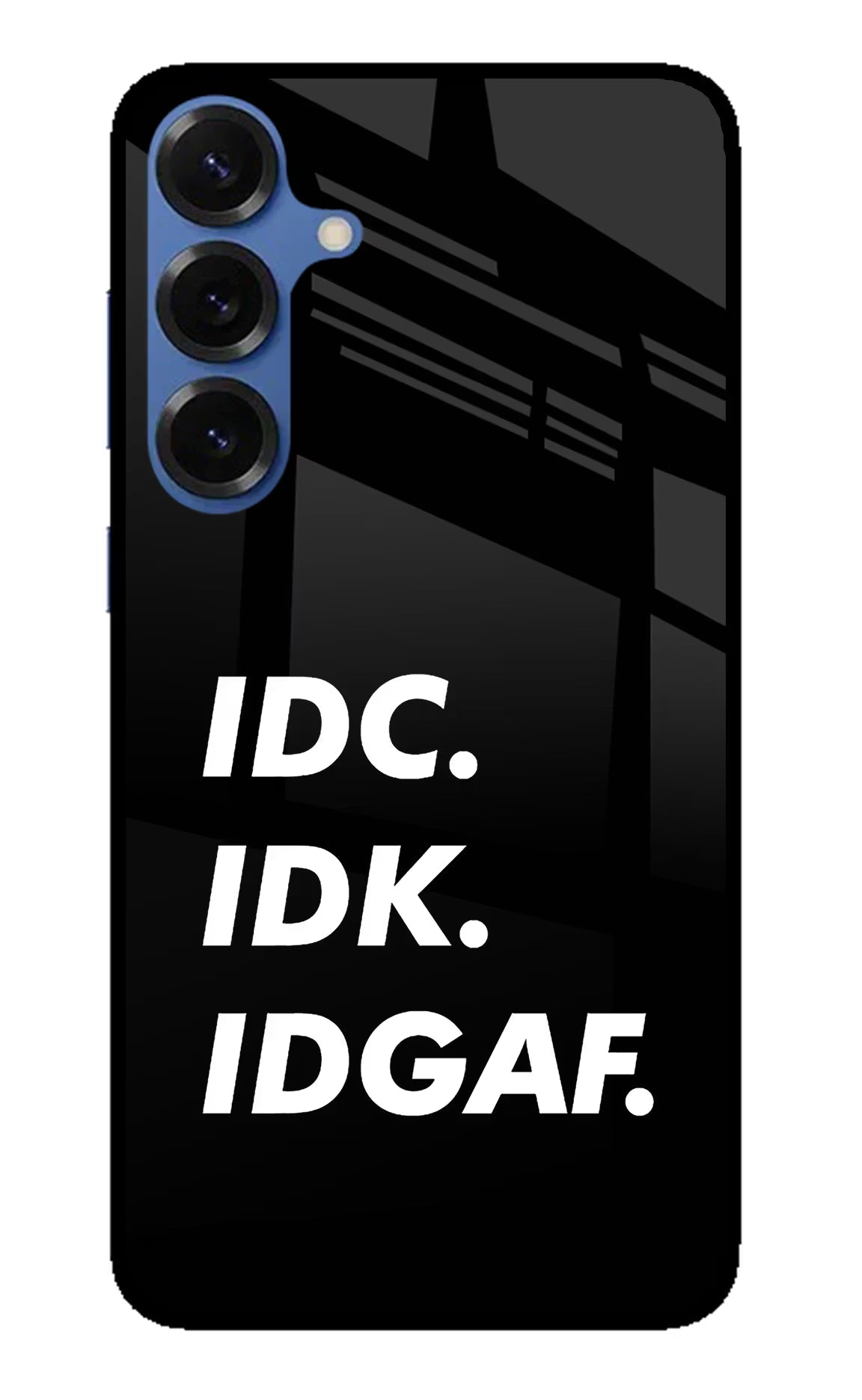 Idc Idk Idgaf Samsung S25 Glass Case