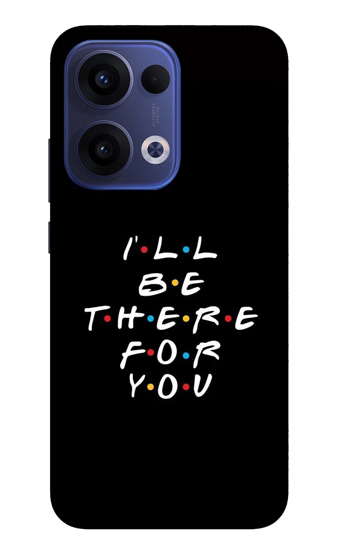 I'll Be There For You Oppo Reno13 5G Back Cover