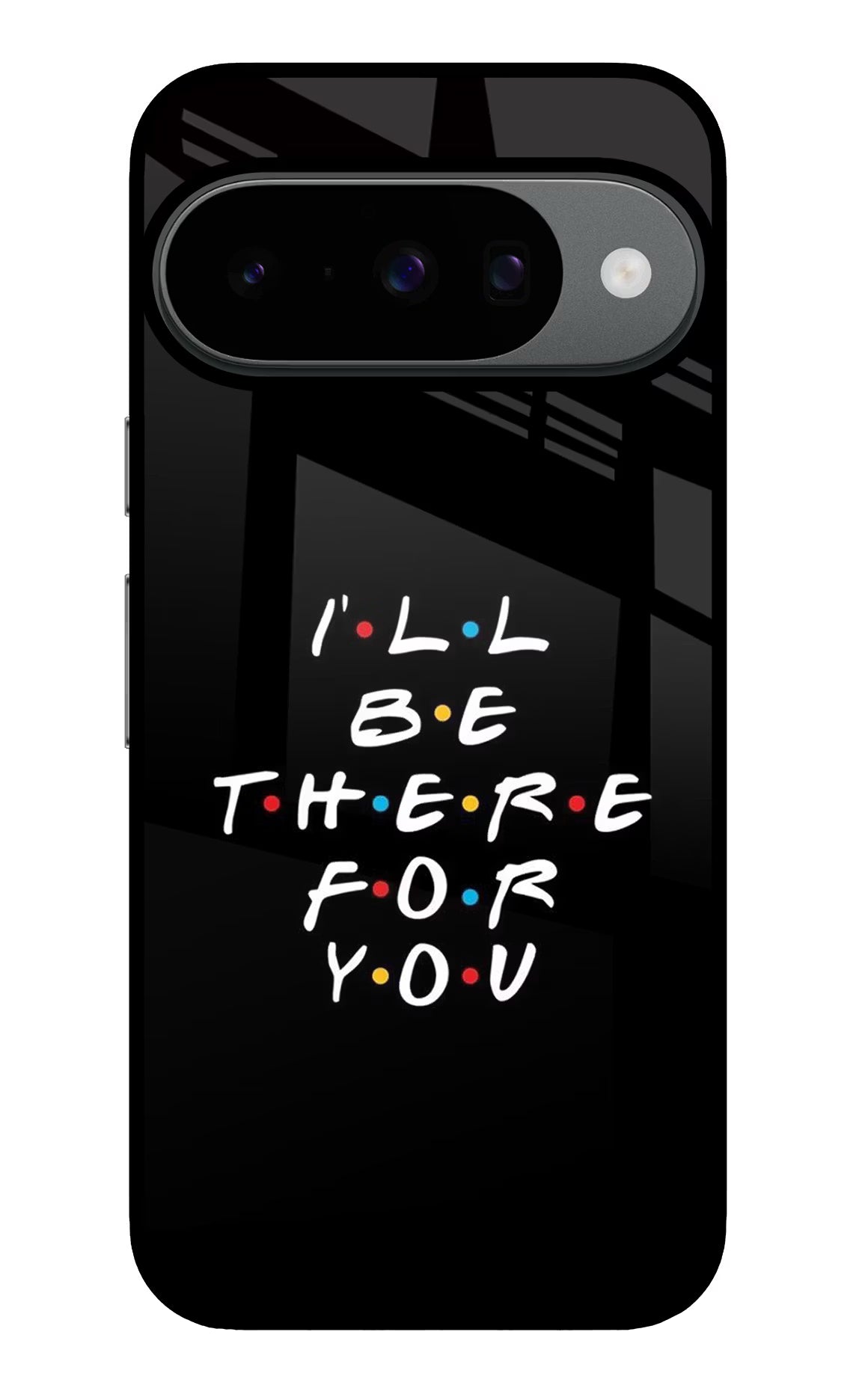 I'll Be There For You Google Pixel 10 Back Cover