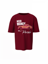 Need Money For Porsche Oversized T-Shirt