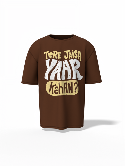 Tere Jesa Yarr Kaha Oversized T-Shirt