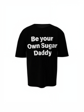 Be Your Own Sugar Daddy Oversized T-Shirt