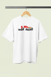 5 Min Madhe Aalo White Oversized Unisex T-shirt | Marathi Designs