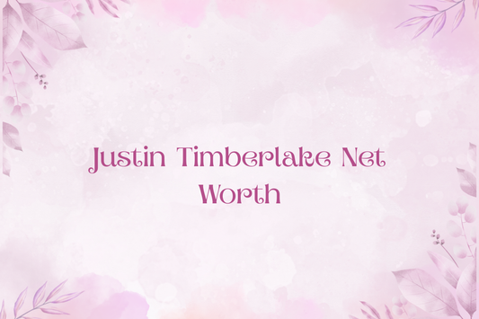 Justin Timberlake Net Worth